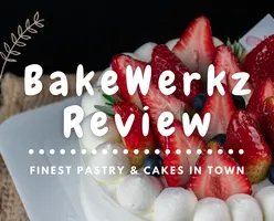 BakeWerkz Review - Finest Pastry & Cakes in Town